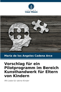 Vorschlag für ein Pilotprogramm im Bereich Kunsthandwerk für Eltern von Kindern