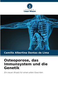 Osteoporose, das Immunsystem und die Genetik