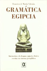 Gramatica egipcia : iniciacion a la lengua egipcia clasica escrita en