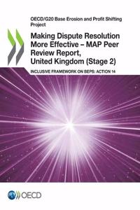 Making Dispute Resolution More Effective - MAP Peer Review Report, United Kingdom (Stage 2)