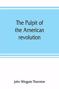 pulpit of the American revolution
