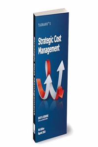Taxmann's Strategic Cost Management â€“ Quintessential textbook covering traditional and modern techniques for cost management across 38 chapters blending theoretical and practical learning