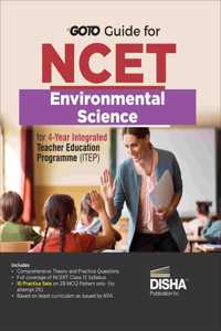 Go To Guide for NCET Environmental Science for 4-Year Integrated Teacher Education Programme (ITEP) | 10 Practice Sets | NCERT Coverage with PYQs & Practice Question Bank | MCQs, AR, MSQs