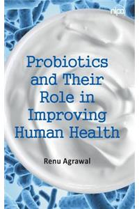 Probiotics and Their Role in Improving Human Health