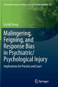 Malingering, Feigning, and Response Bias in Psychiatric/ Psychological Injury