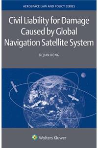 Civil Liability for Damage Caused by Global Navigation Satellite System