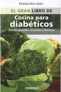 El Gran Libro de Cocina Para Diabeticos: 300 Recetas Creativas Y Saludables Que Le Devuelven El Placer a La Cocina