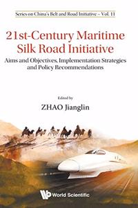 21st-Century Maritime Silk Road Initiative: Aims and Objectives, Implementation Strategies and Policy Recommendations