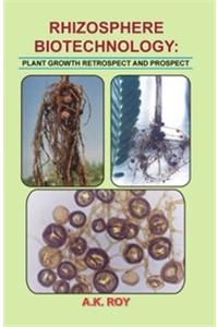 Rhizosphere Biotechnology: Plant Growth Retrospect and Prospect