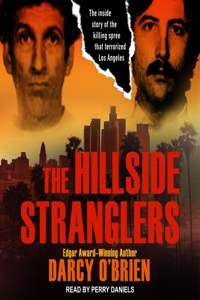 Hillside Stranglers Lib/E: The Inside Story of the Killing Spree That Terrorized Los Angeles