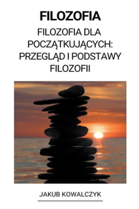 Filozofia (Filozofia dla Początkujących