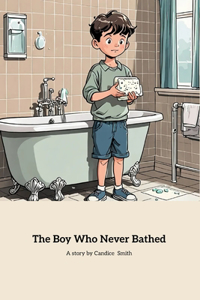 The Boy Who Never Bathed