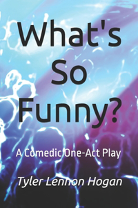 What's So Funny?