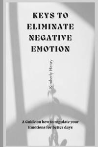 Keys To Eliminate Negative Emotions