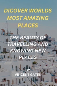 Dicover Worlds Most Amazing Places