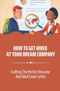 How To Get Hired At Your Dream Company