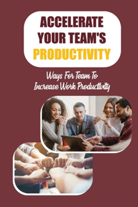 Accelerate Your Team's Productivity