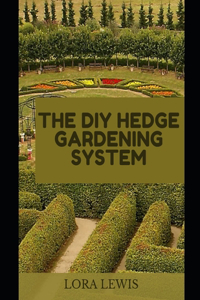 The DIY Hedge Gardening System