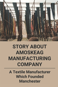 Story About Amoskeag Manufacturing Company