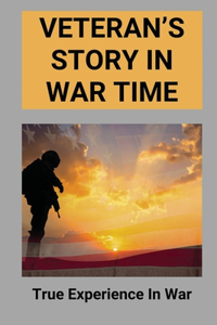 Veteran's Story In War Time