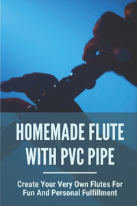 Homemade Flute With Pvc Pipe