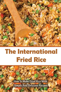 The International Fried Rice