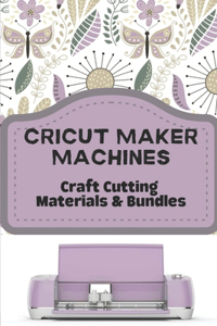 Cricut Maker Machines