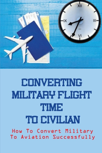 Converting Military Flight Time To Civilian