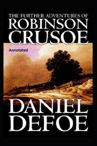 The Farther Adventures of Robinson Crusoe Annotated