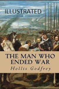 The Man Who Ended War Illustrated