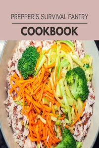 Prepper's Survival Pantry Cookbook