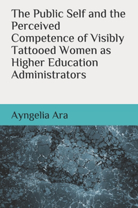 Public Self and the Perceived Competence of Visibly Tattooed Women as Higher Education Administrators