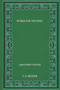 Words for the Wise - Large Print Edition