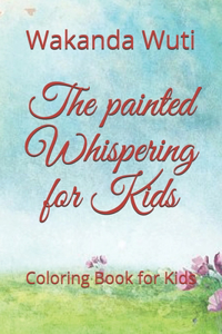 The painted Whispering for Kids