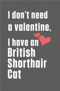 I don't need a valentine, I have a British Shorthair Cat