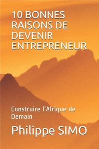 10 Bonnes Raisons de Devenir Entrepreneur