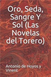 Oro, Seda, Sangre Y Sol (Las Novelas del Torero)