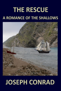 THE RESCUE - A ROMANCE OF THE SHALLOWS Joseph Conrad