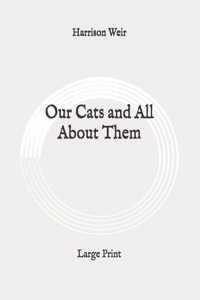 Our Cats and All About Them