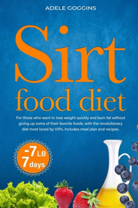 Sirt food diet: For those who want to lose weight quickly and burn fat without giving up some of their favorite foods, with the revolutionary diet most loved by VIP