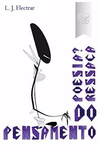 Poesia? Ressaca Do Pensamento.