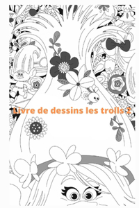 Livre de dessins les trolls 2