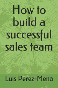 How to build a successful sales team