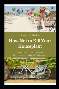 Hоw Nоt tо Kіll Yоur Hоuѕерlаnt
