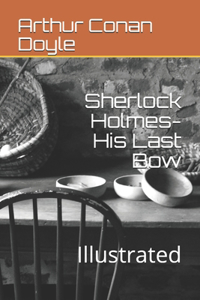 Sherlock Holmes- His Last Bow