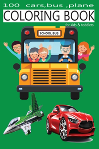 100 cars, bus, plane coloring book for kids & toddlers