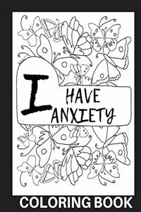 I Have Anxiety Coloring Book