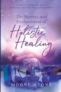 Mystery and Enchantment of Holistic Healing