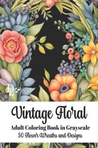 Vintage Floral - Adult Coloring Book in Grayscale