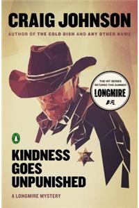 Kindness Goes Unpunished: A Longmire Mystery